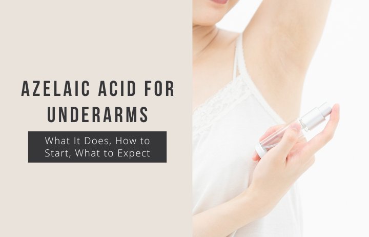 azelaic acid for underarms: what it does, how to start, what to expect